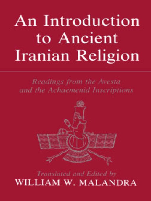 Title details for An Introduction to Ancient Iranian Religion by William W. Malandra - Available